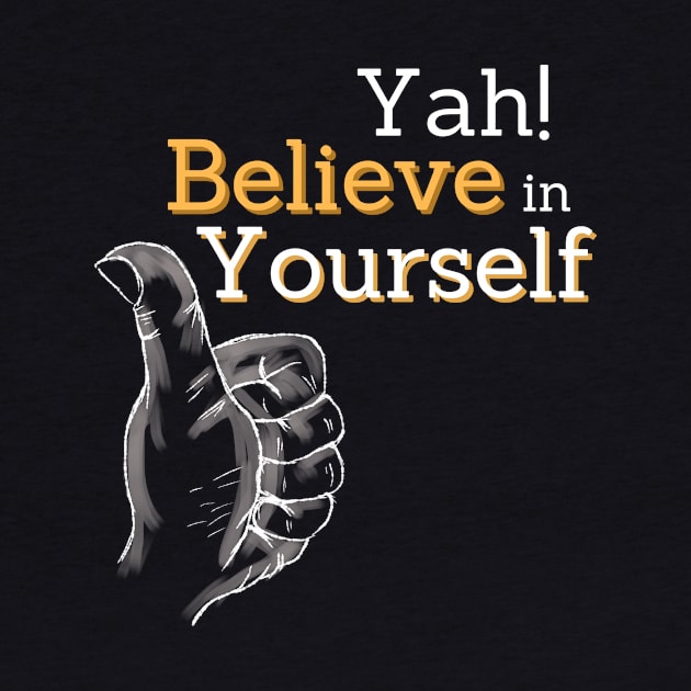 yah! believe in yourself, encouragement art by BalmyBell